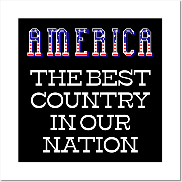 America The Best Country In Our Nation Funny Patriotic Wall Art by SunGraphicsLab